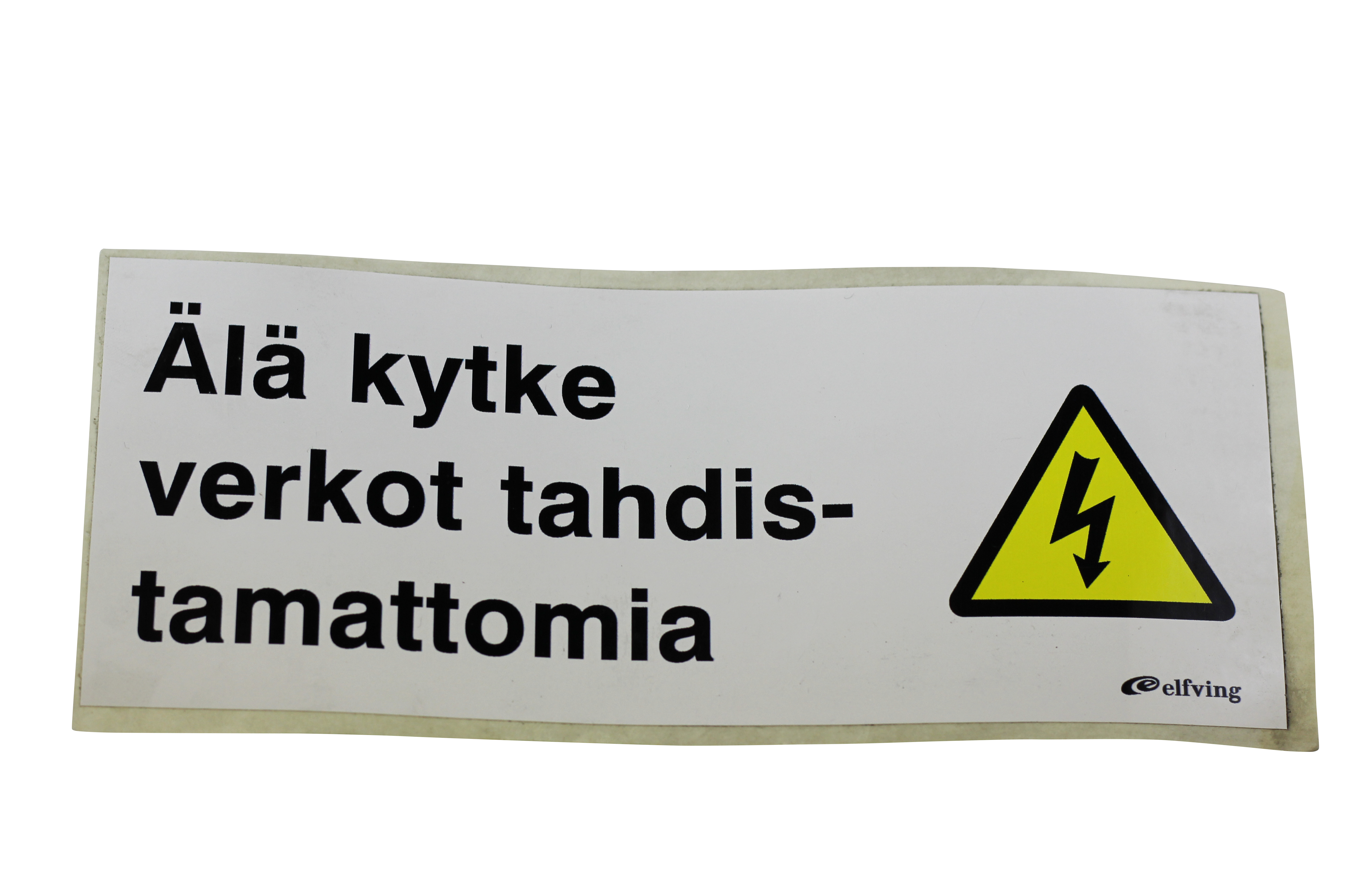 VARNINGSSKYLT ÄLÄ KYTKE VERKOT TAHDISTAMATT.