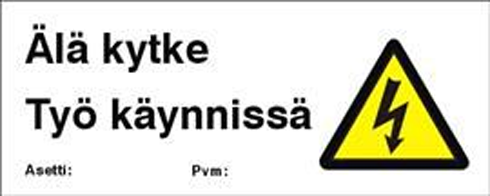 MÄRKSKYLT ÄLÄ KYTKE. TYÖ KÄYNN. (PLAST)