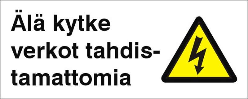 VARNINGSSKYLT ÄLÄ KYTKE VERKOT TAHDISTAMATT.